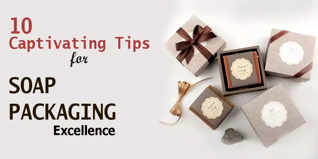 10-Captivating-Tips-for-Soap-Packaging-Excellence