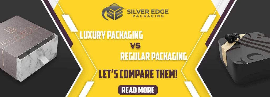 Luxury packaging vs Regular Packaging