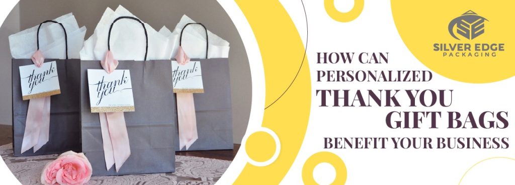 How Can Personalized Thank You Gift Bags Benefit Your Business