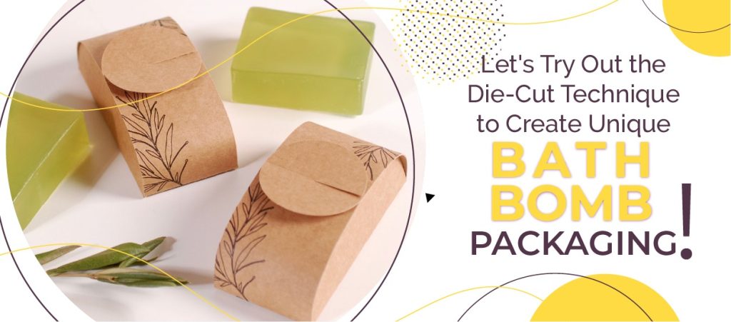 Let's Try Out the Die-Cut Technique to Create Unique Bath Bomb Packaging!
