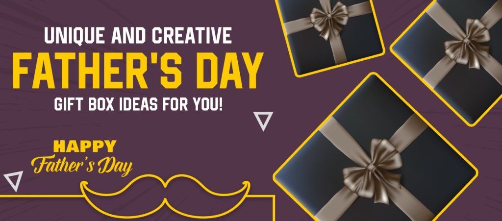 Unique and Creative Father's Day Gift Box Ideas for You!