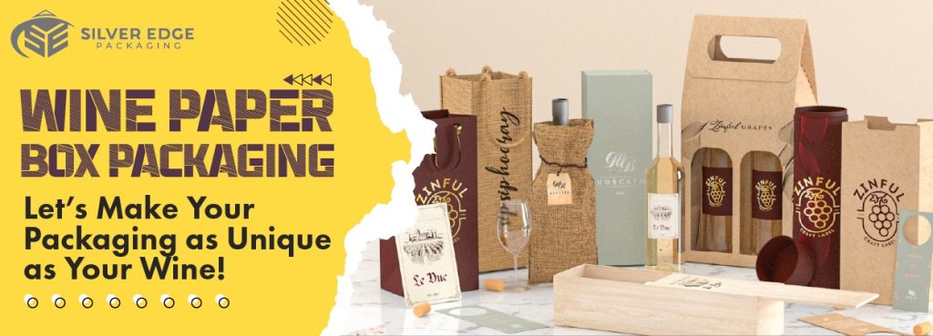 Wine Paper Box Packaging – Let’s Make Your Packaging as Unique as Your Wine!