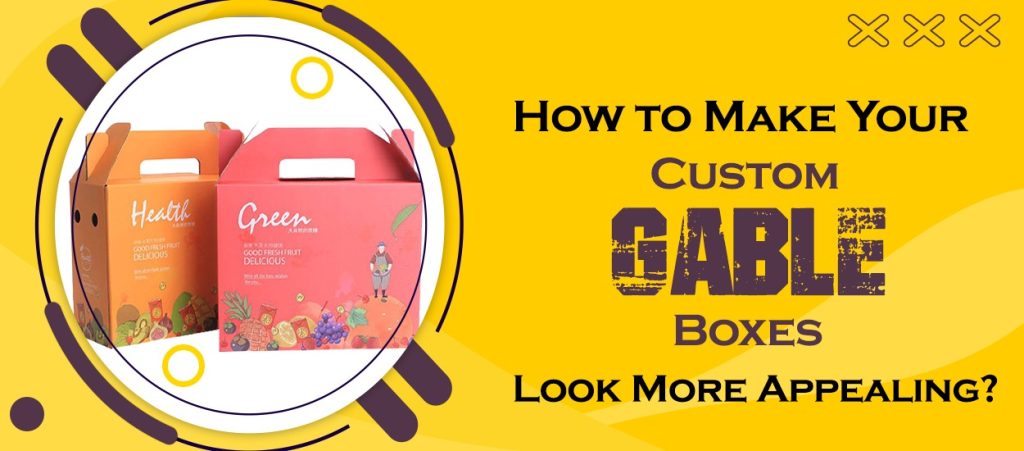 How to Make Your Custom Gable Boxes Look More Appealing