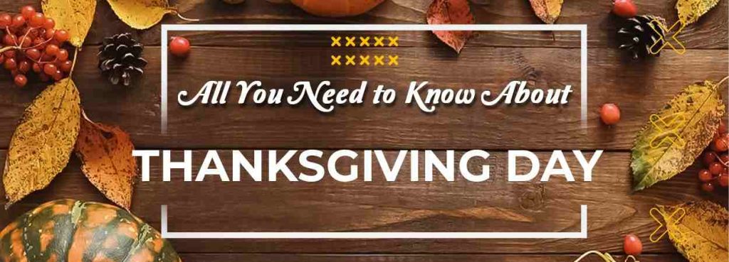 All You Need to Know About Thanksgiving Day
