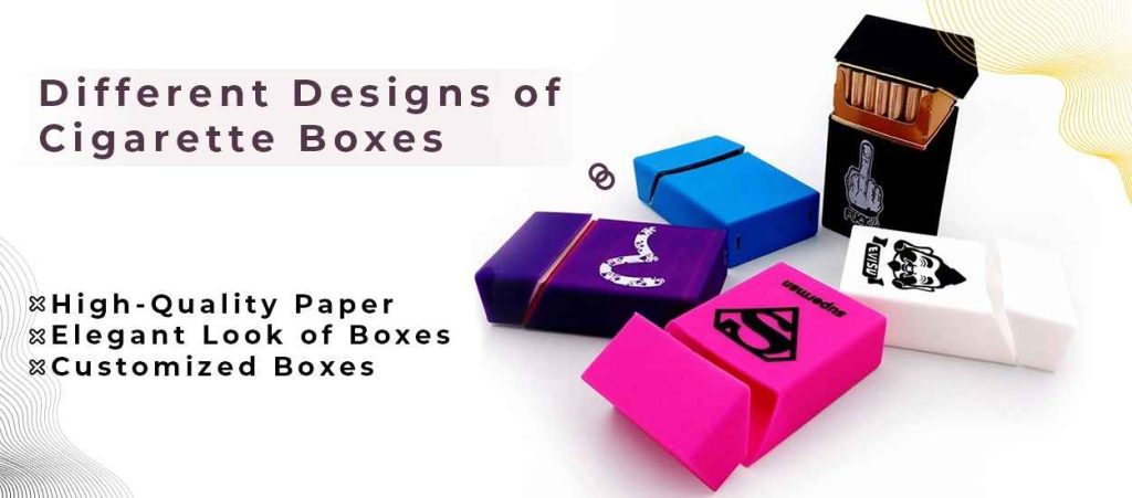 Different Designs of Cigarette Boxes