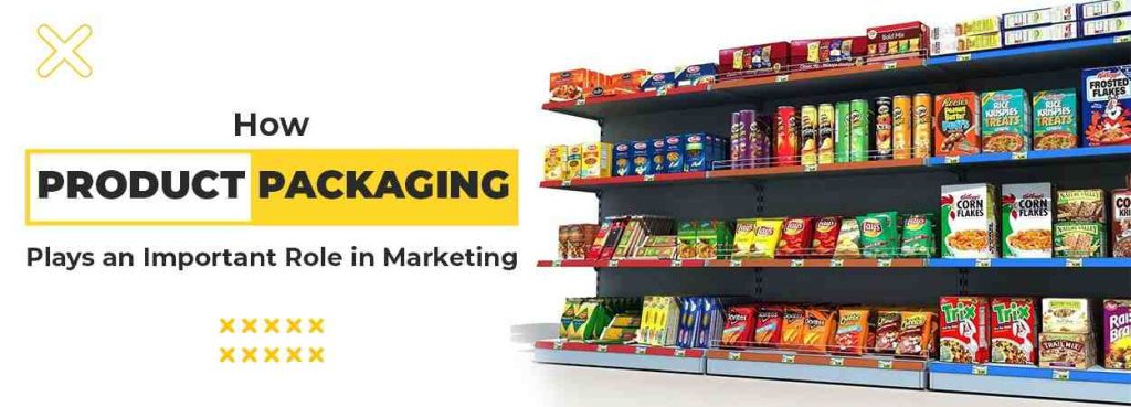How Product packaging plays an Important Role in Marketing