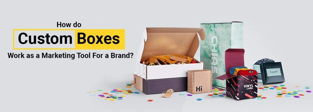 How do Custom Boxes Work as a Marketing Tool for a Brand