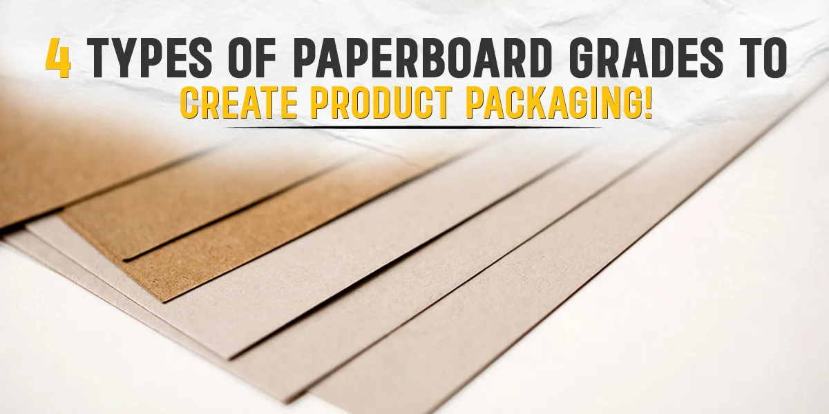 4 Types of Paperboard Grades to Create Product Packaging