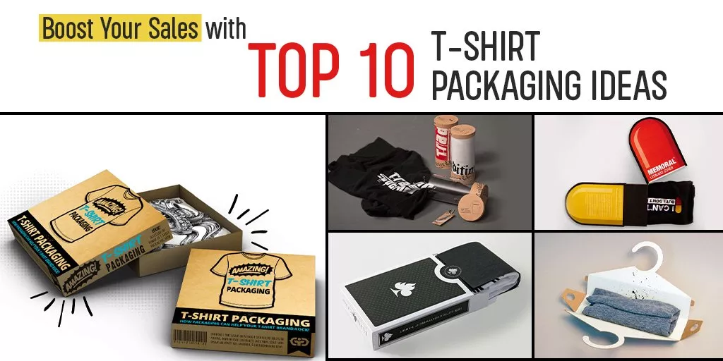 Boost Your Sales with Top 10 T-Shirt Packaging Ideas