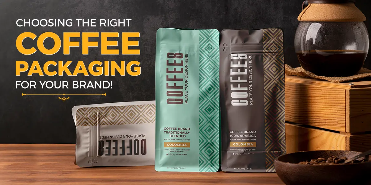 Choosing the Right Coffee Packaging For Your Brand