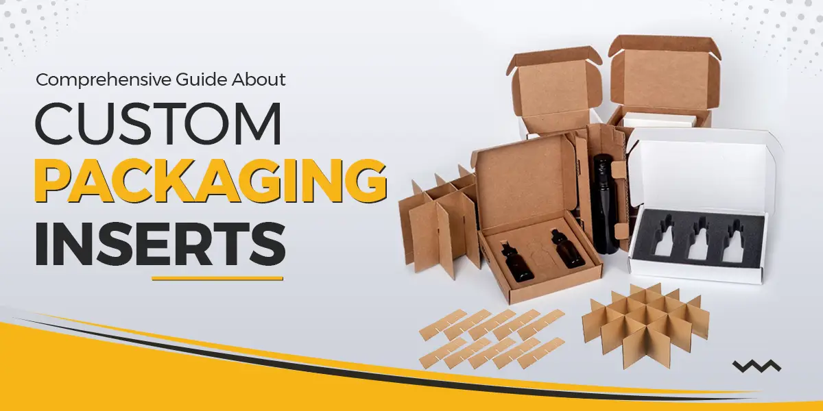 Comprehensive Guide About Custom Packaging Insert