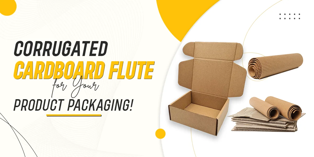 Corrugated Cardboard Flute for Your Product Packaging