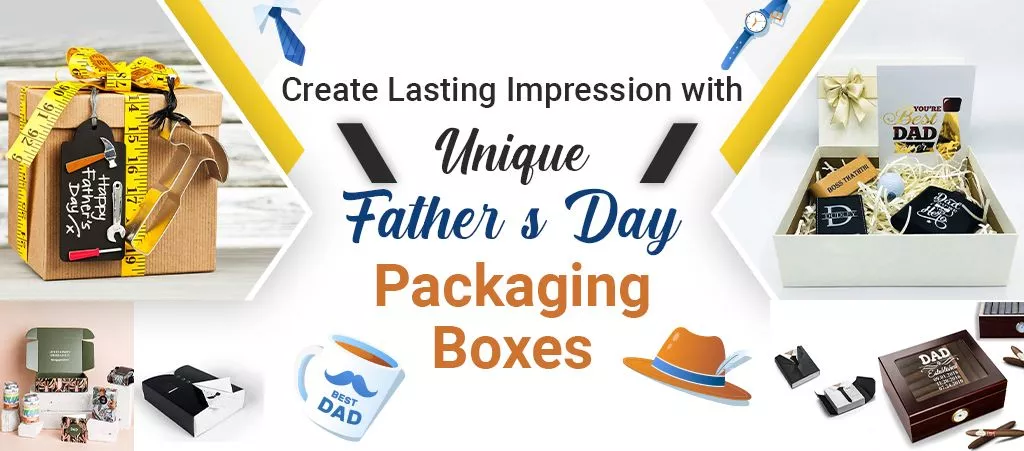 Create-Lasting-Impression-with-Unique-Father’s-Day-Packaging-Boxes--sep