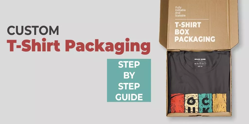 Custom-T-Shirt-Packaging---Step-by-Step-Guide