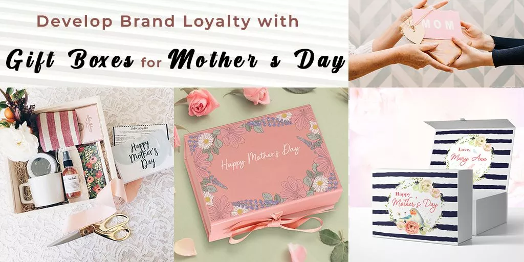 Develop-Brand-Loyalty-with-Gift-Boxes-for-Mother’s-Day