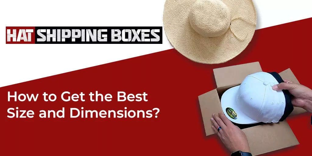 Hat-Shipping-Boxes-How-to-Get-the-Best-Size-and-Dimensions