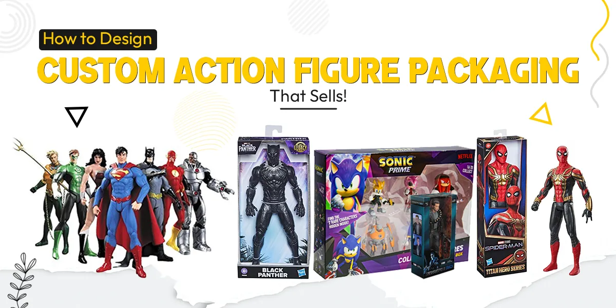 How to Design Custom Action Figure Packaging That Sells