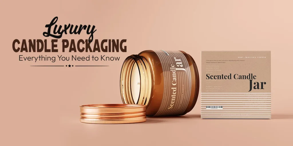 Luxury Candle Packaging – Everything You Need to Know
