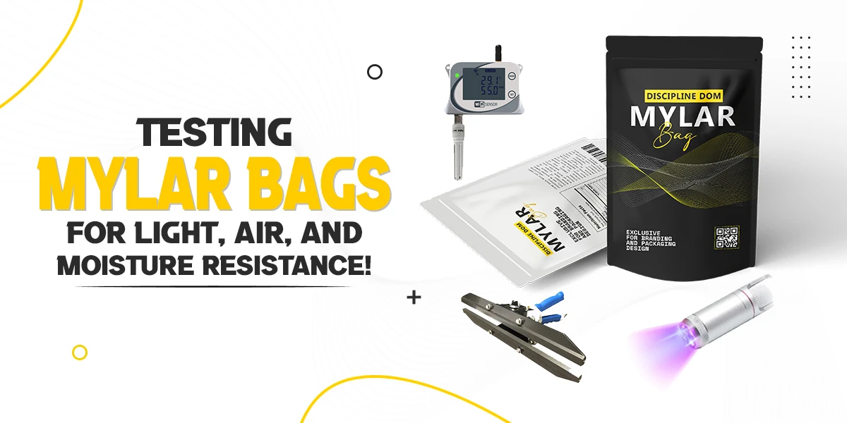 Testing Mylar Bags for Light, Air, and Moisture Resistance