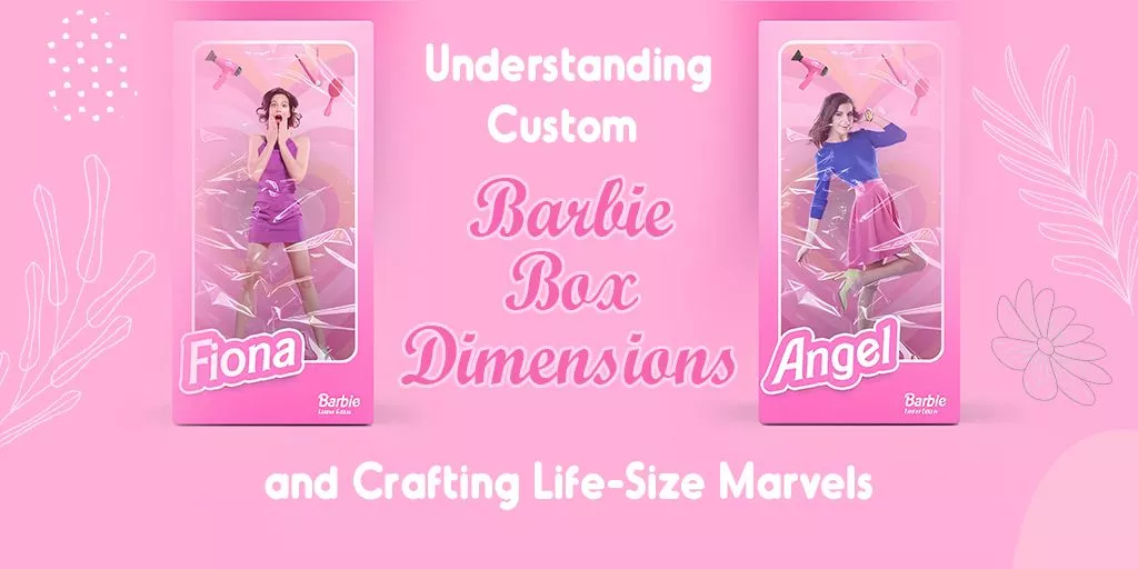 Understanding-Custom-Barbie-Box-Dimensions-and-Crafting-Life-Size-Marvels