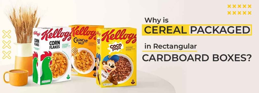 Why is Cereal Packaged in Rectangular Cardboard Boxes