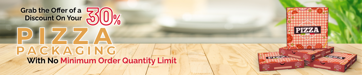 30% Discount on your pizza packaging with no minimum order quantity
